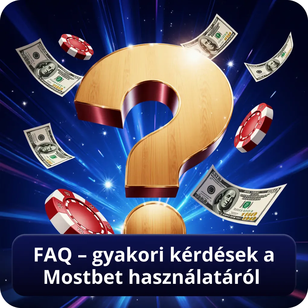FAQ – gyakori kérdések a Mostbet használatáról